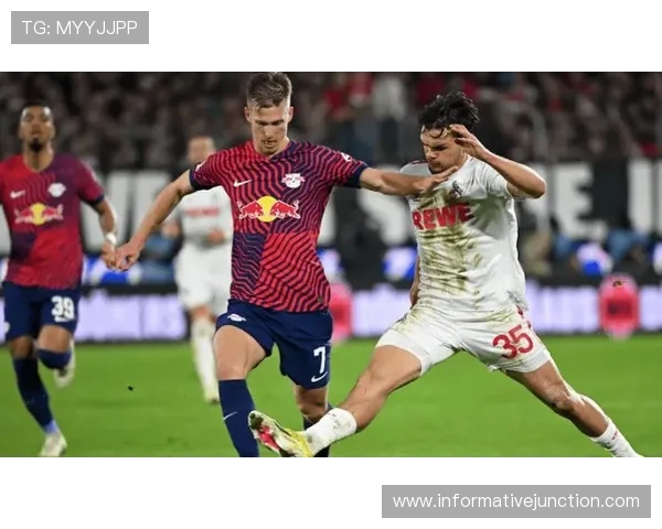 莱比锡近期比赛亮点：进攻效率提升，防守表现稳健